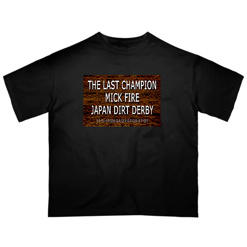 ジャパンダートダービー最後の王者ミックファイア オーバーサイズTシャツ