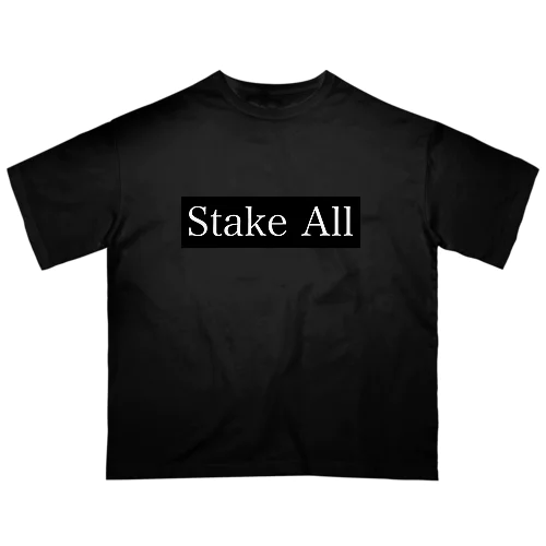 stake all  Oversized T-Shirt