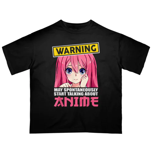 警告：勝手にアニメについて話し始めるかもしれません Oversized T-Shirt