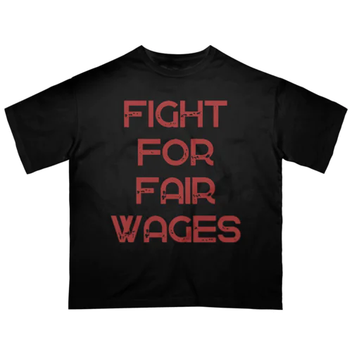 Fight for Fair Wages オーバーサイズTシャツ