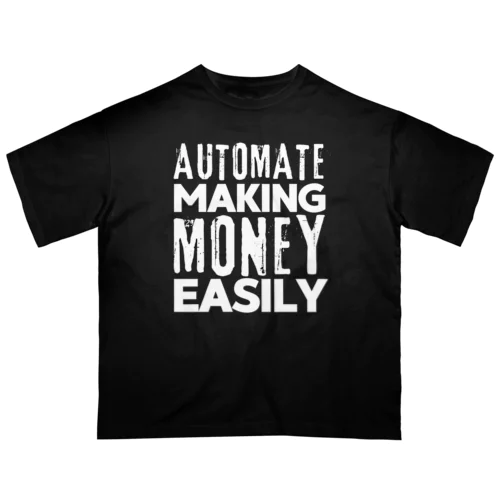 Automate Making Money Easily オーバーサイズTシャツ