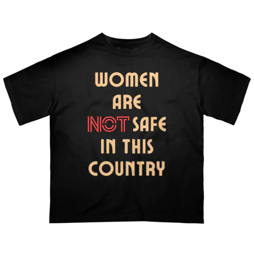 Women Are Not Safe in This Country オーバーサイズTシャツ