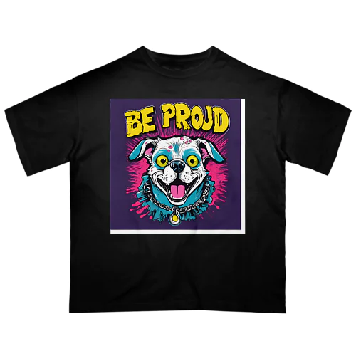 Be proudわんちゃんバンドT Oversized T-Shirt