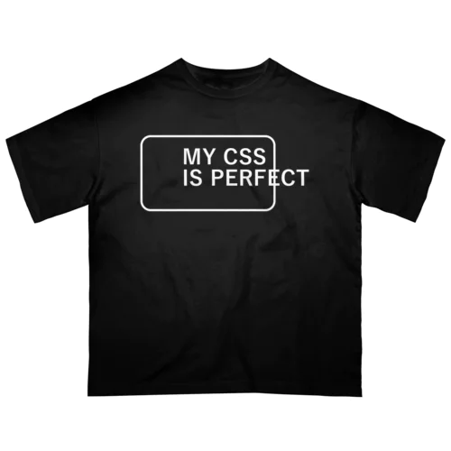 MY CSS IS PERFECT-CSS完全に理解した-英語バージョン 白ロゴ Oversized T-Shirt
