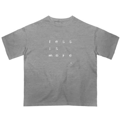 Less is More オーバーサイズTシャツ