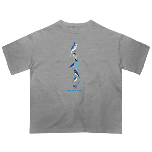 I love blue birds 2 Oversized T-Shirt