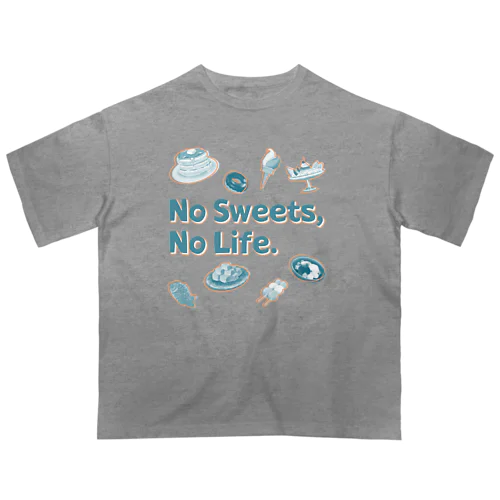 No Sweets,No Life.Ⅱ オーバーサイズTシャツ