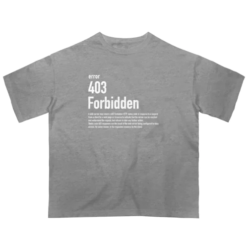 403 Forbidden（白文字） Oversized T-Shirt