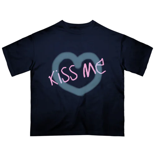 Kiss Me  キスミー Oversized T-Shirt