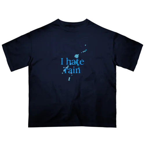 I hate rain Tシャツ オーバーサイズTシャツ