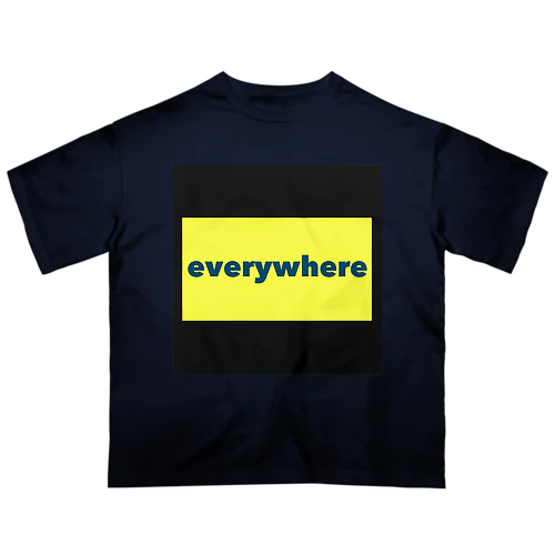 every where (いつでも) オーバーサイズTシャツ