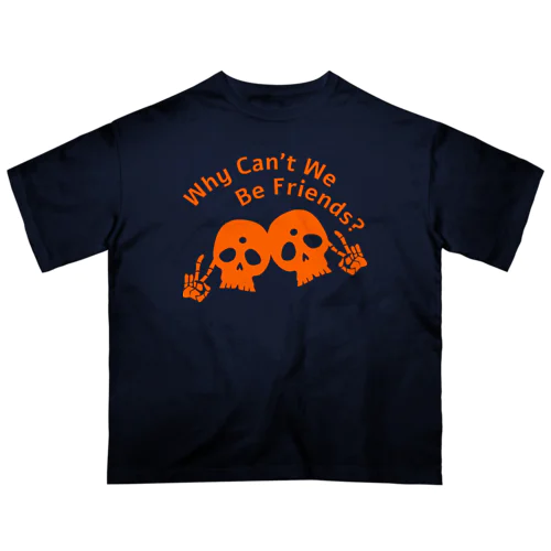 Why Can't We Be Friends?（橙） オーバーサイズTシャツ