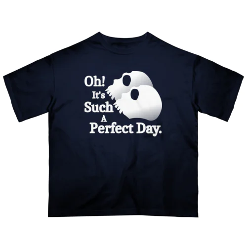 Oh! It's Such A Perfectday.（白） オーバーサイズTシャツ