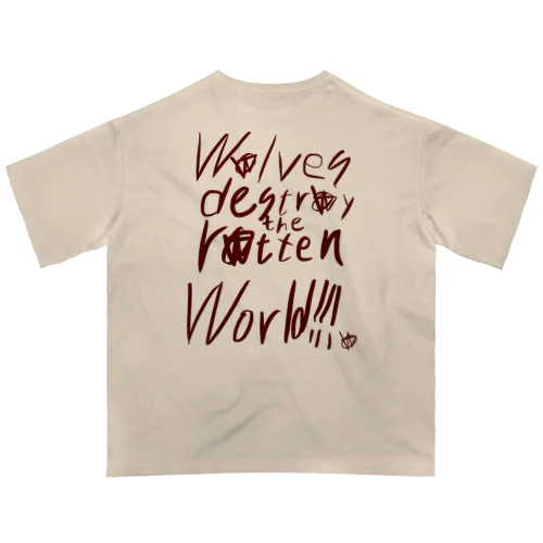 Wolves destroy the rotten world!!! オーバーサイズTシャツ