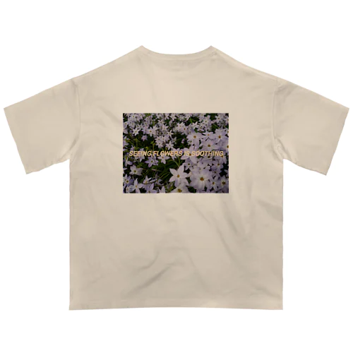 Seeing flowers is soothing Oversized T-Shirt