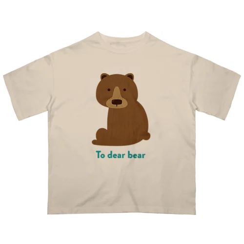 To dear bear Oversized T-Shirt