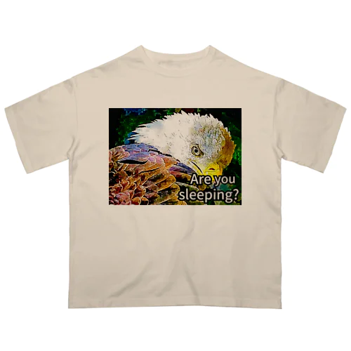 Eagleeye おい、寝てんのか？ オーバーサイズTシャツ