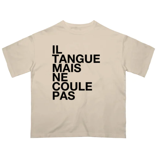 IL TANGUE MAIS NE COULE PAS オーバーサイズTシャツ