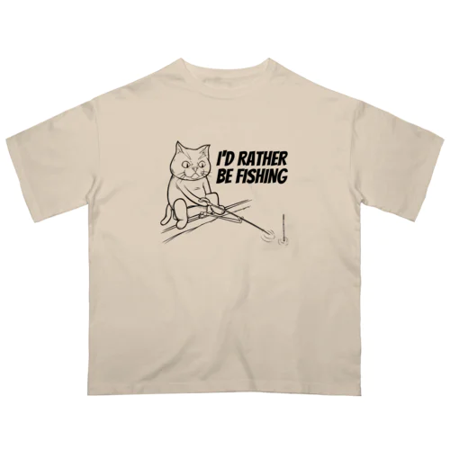 釣りをしていたい Oversized T-Shirt