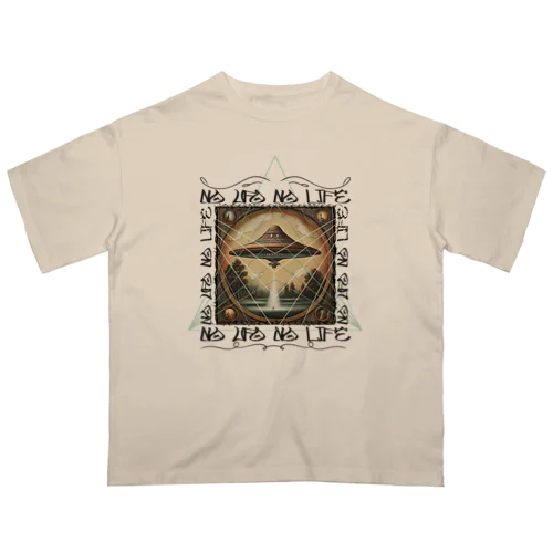 NO UFO,NO LIFE Oversized T-Shirt