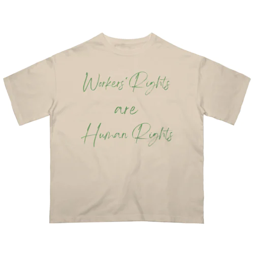 Workers' Rights are Human Rights オーバーサイズTシャツ