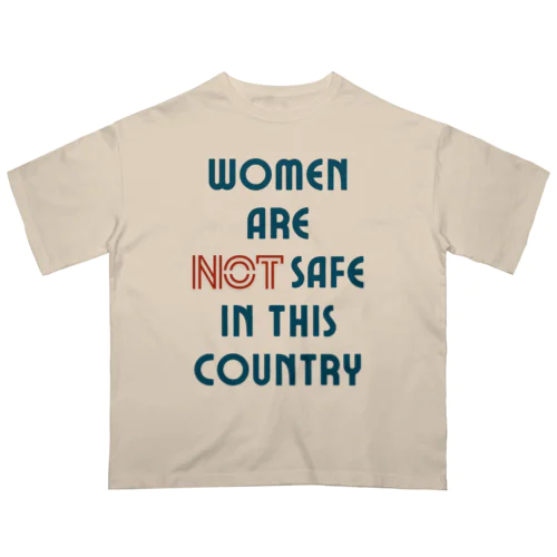 Women Are Not Safe in This Country オーバーサイズTシャツ