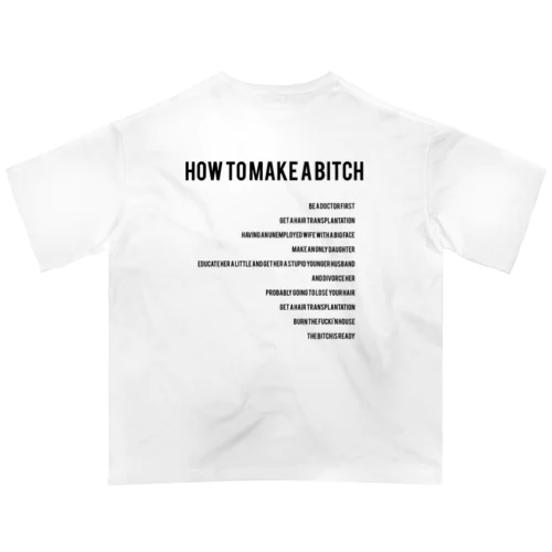 How to make a bitch.[white] オーバーサイズTシャツ