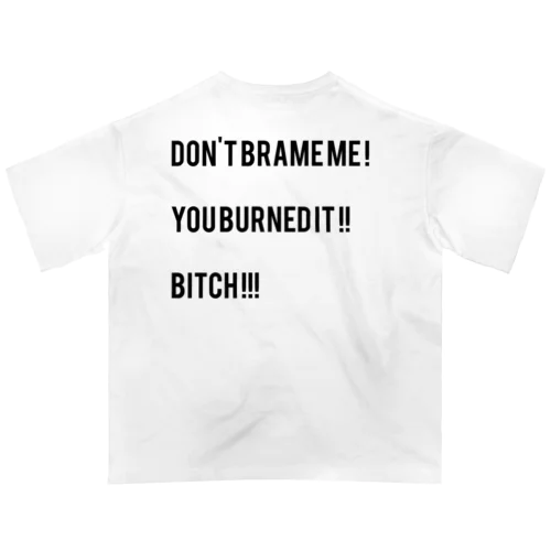 DON'T BRAME ME BITCH. オーバーサイズTシャツ