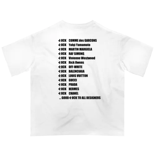 [ Culture Club ] GOOD  F UCK TO ALL DESIGNERS OS T-sh① Oversized T-Shirt