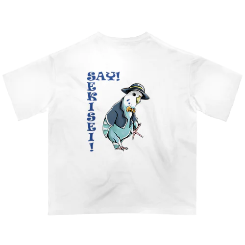 SAY!SEKISEI!セキセイインコtシャツ Oversized T-Shirt