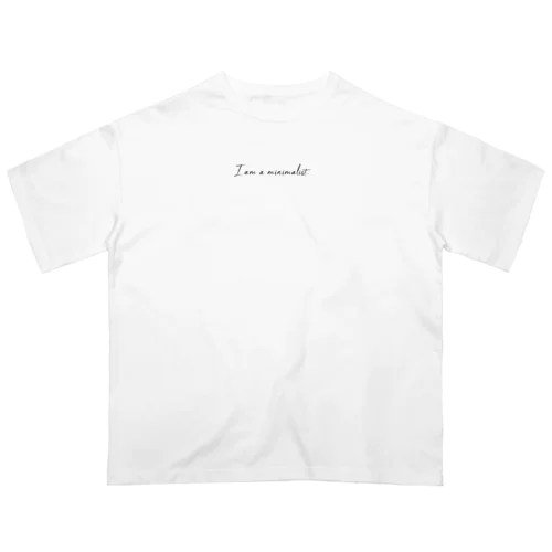 I am a minimalist . Oversized T-Shirt