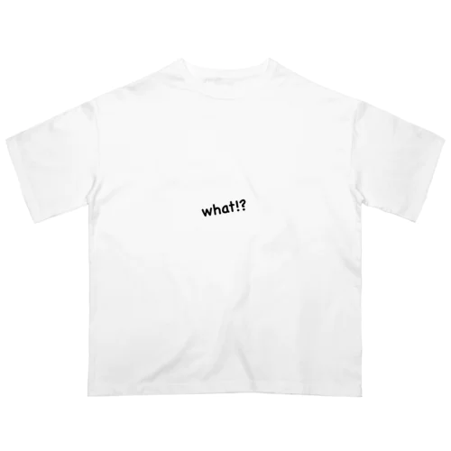 what!? オーバーサイズTシャツ