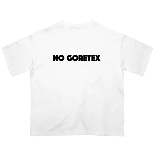 NO GORETEX ☔🙅 Oversized T-Shirt