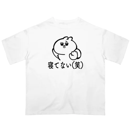 寝てない(笑) Oversized T-Shirt