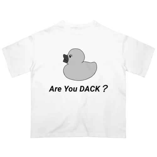 Are You DUCK? Oversized T-Shirt