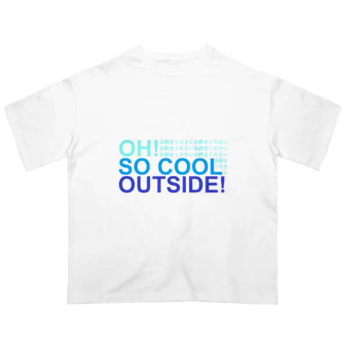 OH! SO COOL OUTSIDE! (お酢をください) オーバーサイズTシャツ