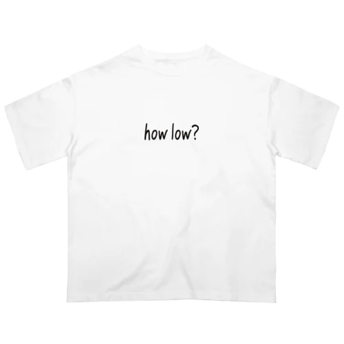 how low? オーバーサイズTシャツ