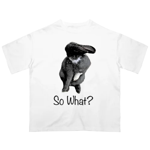 So What? Oversized T-Shirt