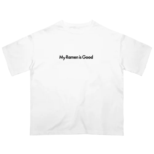 My Ramen is Good　らーめん_ラーメン🍜 オーバーサイズTシャツ