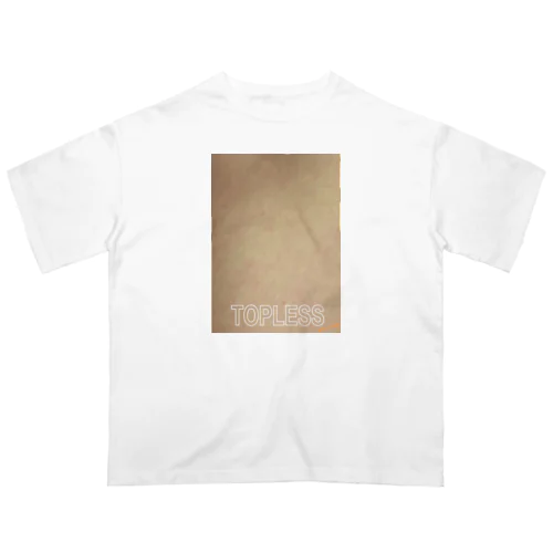 『TOPLESS』 オーバーサイズTシャツ