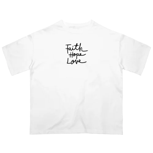 Faith hope love ! オーバーサイズTシャツ