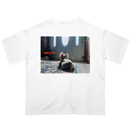 a dog waiting for... オーバーサイズTシャツ