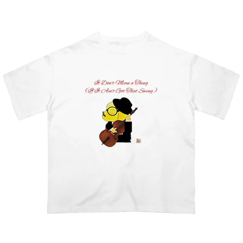 It Don’t Mean a Thing (If It Ain’t Got That Swing) Oversized T-Shirt