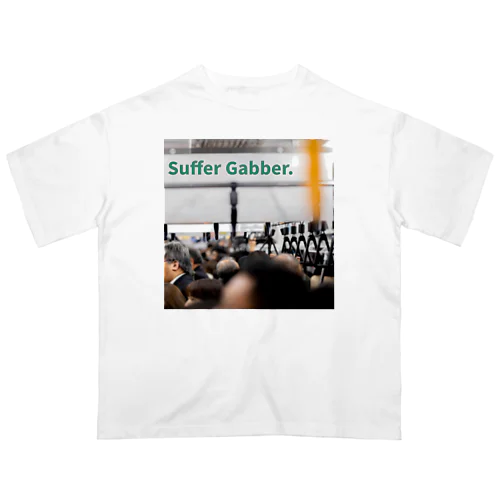 Suffer Gabber. オーバーサイズTシャツ
