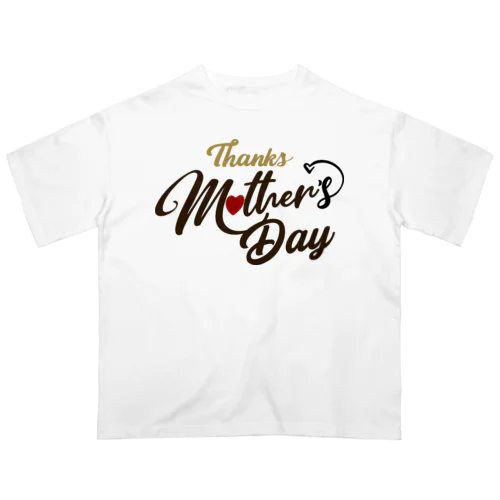 Thanks Mother’s Day Oversized T-Shirt