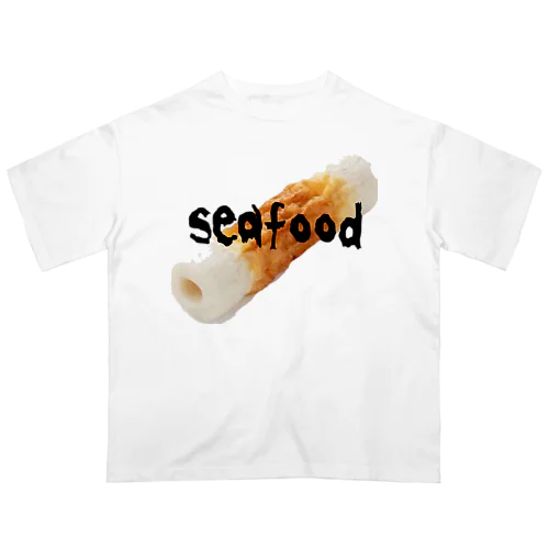 竹輪はseafood オーバーサイズTシャツ