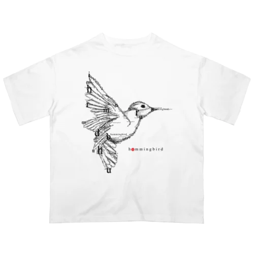 フォントイラストレーション『hummingbird（ハミングバード・ハチドリ）』 Oversized T-Shirt