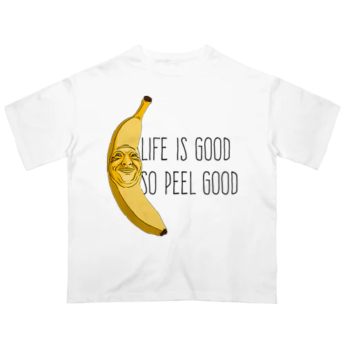 Life Is Good So Peel Good オーバーサイズTシャツ