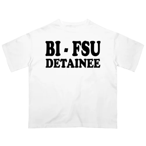 BI-FSU DETAINEEバックプリント(背面プリント) オーバーサイズTシャツ