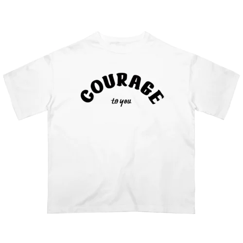 COURAGE to you オーバーサイズTシャツ